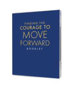 Finding the Courage to Move Forward