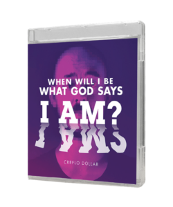 When Will I Be What God Says I Am?